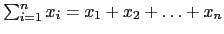 $\sum_{i=1}^{n} x_i = x_1 + x_2 + \dots + x_n$