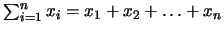 $\sum_{i=1}^{n} x_i = x_1 + x_2 + \dots + x_n$