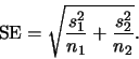 \begin{displaymath}
\mbox{SE} =
\sqrt{\frac{s_1^2}{n_1} + \frac{s_2^2}{n_2}}.
\end{displaymath}