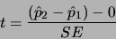 \begin{displaymath}t=\frac{(\hat{p}_2 -\hat{p}_1)-0}{SE}\end{displaymath}