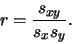 \begin{displaymath}r = \frac{s_{xy}}{s_x s_y}.\end{displaymath}