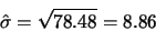 \begin{displaymath}\hat{\sigma}=\sqrt{78.48}=8.86\end{displaymath}