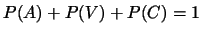 $P(A)+P(V)+P(C)=1$