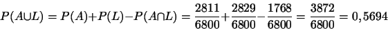 \begin{displaymath}
P(A \cup L) = P(A)+P(L)-P(A\cap L)= \frac{2811}{6800}+\frac{2829}{6800}-\frac{1768}{6800}=\frac{3872}{6800}=0,5694
\end{displaymath}