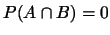 $P(A\cap B)=0$