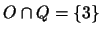 $O\cap Q=\{3\}$