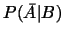 $P(\bar{A}\vert B)$