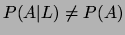 $P(A\vert L)\neq P(A)$