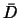 $\bar{D}$