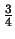 $\frac{3}{4}$