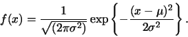 \begin{displaymath}
f(x) = \frac{1}{\sqrt{(2\pi\sigma^2)}}\exp\left\{-\frac{(x-\mu)^2}
{2\sigma^2}\right\}.
\end{displaymath}