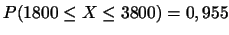 $P(1800 \leq X \leq 3800)=0,955$