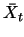 $\bar{X}_t$