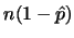 $n (1-\hat{p})$
