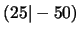 $(25 \vert- 50)$