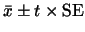 $\bar{x}
\pm t \times \mbox{SE}$