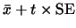 $\bar{x} + t \times \mbox{SE}$
