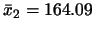 $\bar{x}_2=164.09$