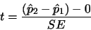 \begin{displaymath}t=\frac{(\hat{p}_2 -\hat{p}_1)-0}{SE}\end{displaymath}
