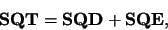 \begin{displaymath}\mbox{\bf SQT} = \mbox{\bf SQD} + \mbox{\bf SQE},\end{displaymath}