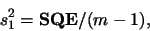\begin{displaymath}s_1^2 = \mbox{\bf SQE}/(m-1),\end{displaymath}