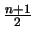$\frac{n+1}{2}$
