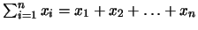 $\sum_{i=1}^{n} x_i = x_1 + x_2 + \dots + x_n$