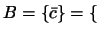 $B=\{\bar{c}\}=\{$