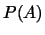 $P(A)$