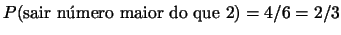 $P(\mbox{sair nmero maior do que 2})=4/6=2/3$