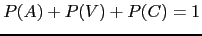 $P(A)+P(V)+P(C)=1$