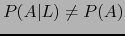 $P(A\vert L)\neq P(A)$