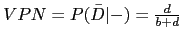 $VPN=P(\bar{D}\vert-)=\frac{d}{b+d}$