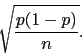 \begin{displaymath}\sqrt{\frac{p(1-p)}{n}}.\end{displaymath}