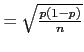 $=\sqrt{\frac{p(1-p)}{n}}$