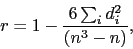 \begin{displaymath}r = 1-\frac{ 6 \sum_i d_i^2 }{(n^3-n)},\end{displaymath}