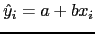 $\hat{y}_i = a+b x_i$