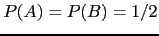 $P(A)=P(B)=1/2$