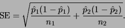\begin{displaymath}
\mbox{SE} = \sqrt{ \frac{\hat{p}_1(1 - \hat{p}_1)}{n_1} + \frac{\hat{p}_2(1 - \hat{p}_2)}{n_2}}.
\end{displaymath}