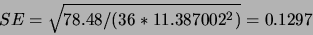 \begin{displaymath}SE=\sqrt{78.48/(36*11.387002^2)}=0.1297\end{displaymath}