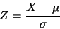 \begin{displaymath}
Z=\frac{X-\mu}{\sigma}
\end{displaymath}