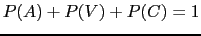 $ P(A)+P(V)+P(C)=1$