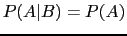 $\displaystyle P(A\vert B)=P(A)$