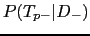 $\displaystyle P(T_{p-}\vert D_{-})$