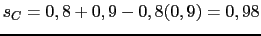 $\displaystyle s_C=0,8+0,9-0,8(0,9)=0,98$