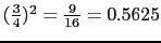 $ (\frac{3}{4})^2 = \frac{9}{16} = 0.5625$