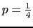 $ p=\frac{1}{4}$