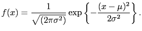 $\displaystyle f(x) = \frac{1}{\sqrt{(2\pi\sigma^2)}}\exp\left\{-\frac{(x-\mu)^2} {2\sigma^2}\right\}.$