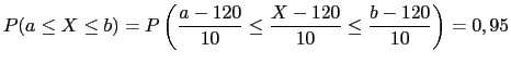 $\displaystyle P(a \leq X \leq b)=P\left( \frac{a-120}{10} \leq \frac{X-120}{10} \leq \frac{b-120}{10}\right)=0,95$