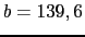 $ b=139,6$